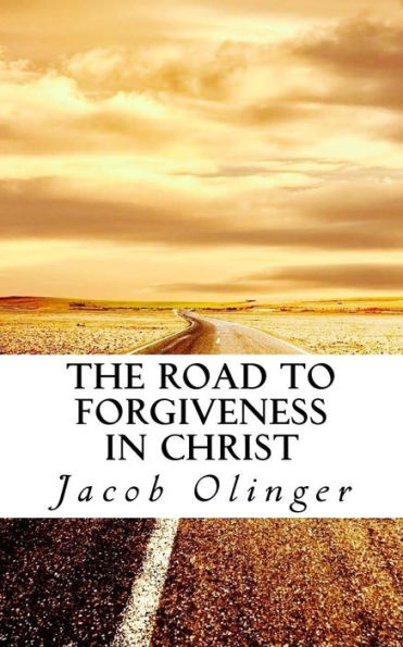 The Road To Forgiveness In Christ