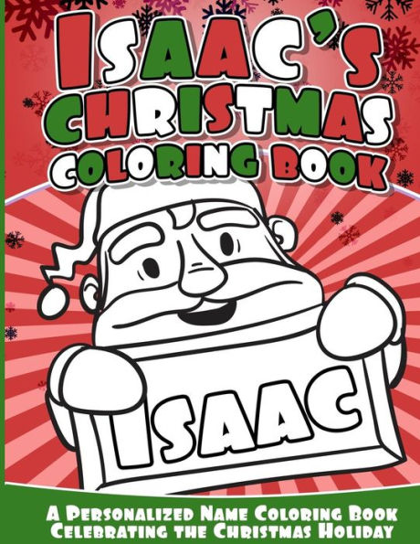 Issac's Christmas Coloring Book: A Personalized Name Coloring Book Celebrating The Christmas Holiday
