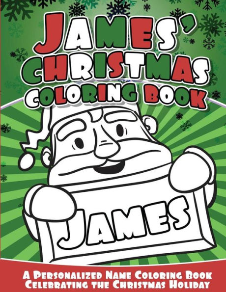 James' Christmas Coloring Book: A Personalized Name Coloring Book Celebrating The Christmas Holiday