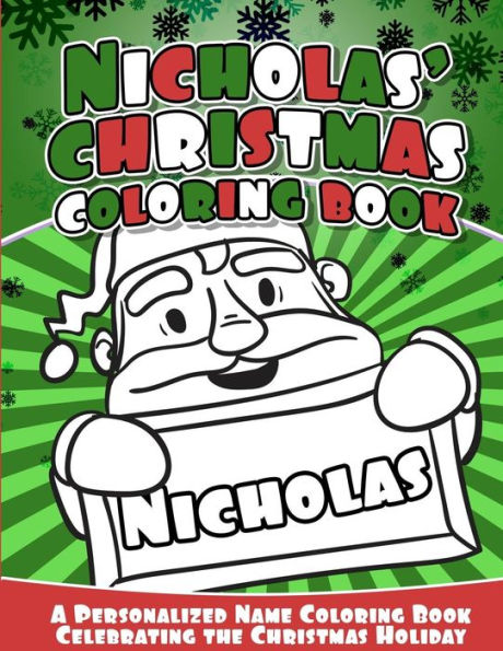 Nicholas' Christmas Coloring Book: A Personalized Name Coloring Book Celebrating The Christmas Holiday