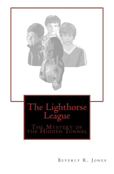 The Lighthorse League: The Mystery Of The Hidden Tunnel (The Lighthorse Series Of Books)
