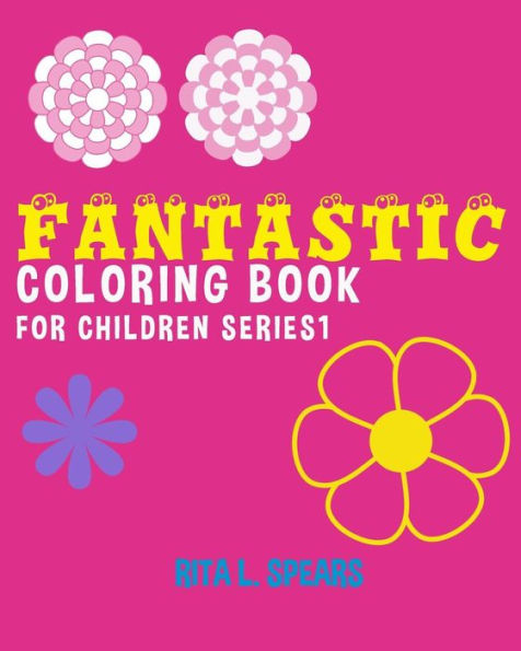 Fantastic Coloring Book For Children Series1 (Happy Coloring Books Kids)