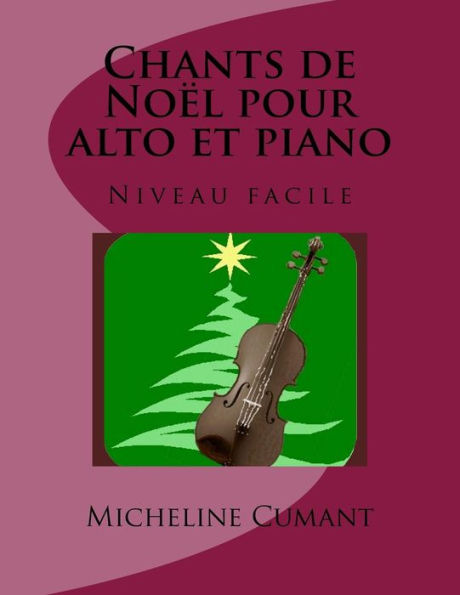 Chants De Noel Pour Alto Et Piano: Niveau Facile (French Edition)
