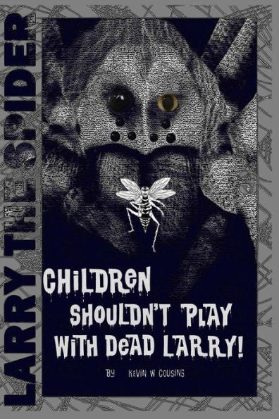 Children Shouldn't Play With Dead Larry (Larry The Iktomi Spider) (Volume 3)