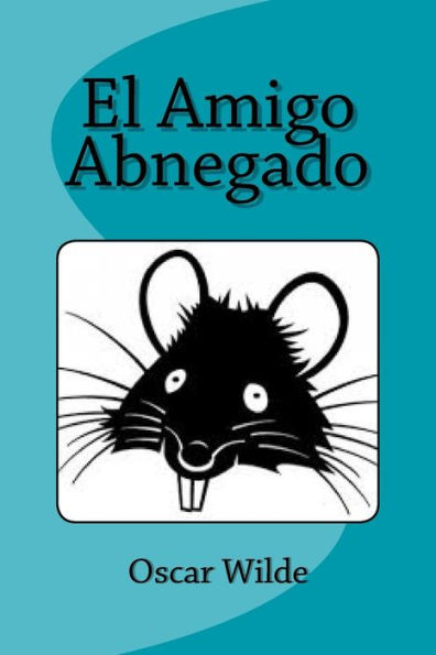 El Amigo Abnegado (Spanish Edition)