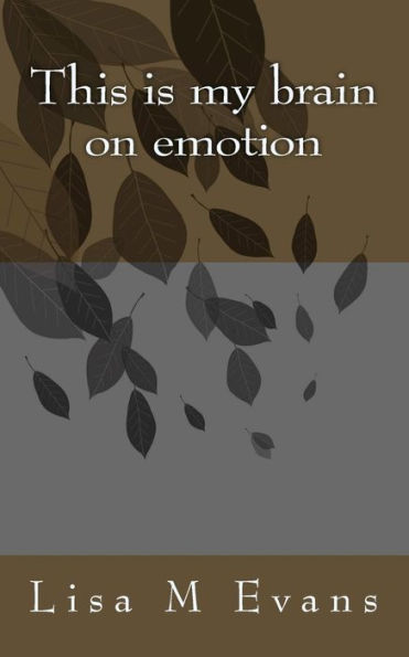 This Is My Brain On Emotion