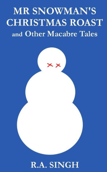 Mr Snowman's Christmas Roast And Other Macabre Tales