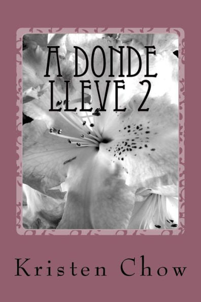 A Donde Lleve 2 (Chicago) (Spanish Edition)