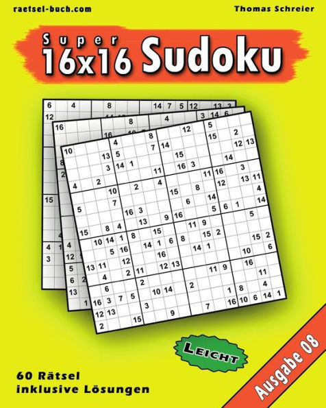 Leichte 16X16 Super-Sudoku Ausgabe 08: Leichte 16X16 Sudoku Mit Zahlen Und Losungen (16X16 Sudoku Leicht) (German Edition)