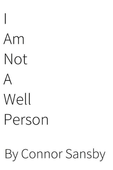 I Am Not A Well Person