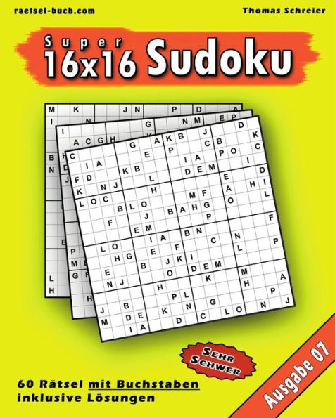 16X16 Super-Sudoku Mit Buchstaben 07: 16X16 Buchstaben-Sudoku Mit Losungen, Ausgabe 07 (German Edition)