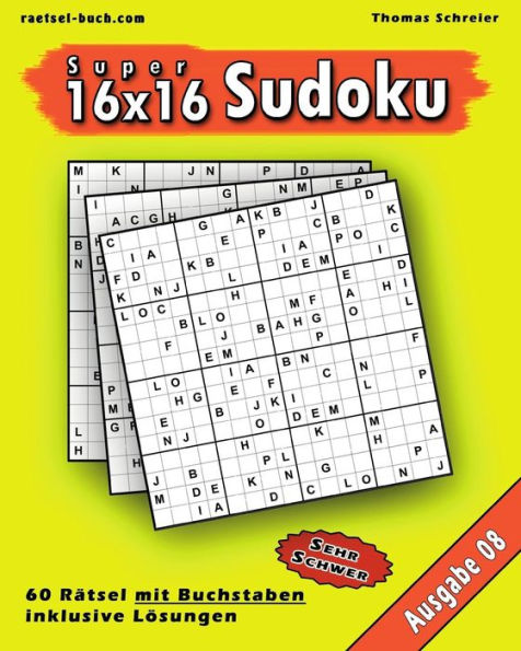 16X16 Super-Sudoku Mit Buchstaben 08: 16X16 Buchstaben-Sudoku Mit Losungen, Ausgabe 08 (German Edition)
