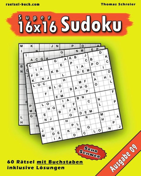 16X16 Super-Sudoku Mit Buchstaben 09: 16X16 Buchstaben-Sudoku Mit Losungen, Ausgabe 09 (German Edition)
