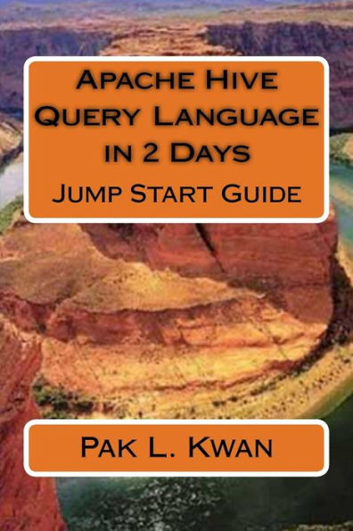 Apache Hive Query Language In 2 Days: Jump Start Guide (Jump Start In 2 Days Series)