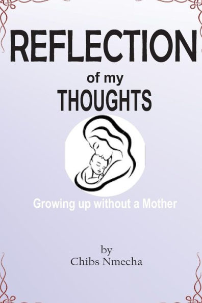 Reflection Of My Thoughts: Growing Up Without A Mother (Volume 1)
