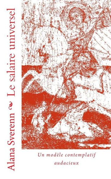 Le Salaire Universel: Un ModEle Contemplatif Audacieux (French Edition)