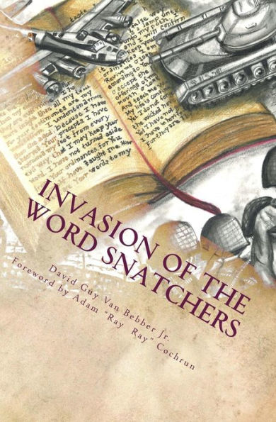 Invasion Of The Word Snatchers: How The Mormons, Jehovah?S Witnesses, And The Freemasons Steal The Language Of Christianity