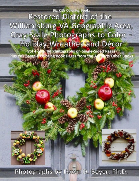 Restored District Williamsburg Va Geographic Area Gray Scale Photos To Color: Holiday Wreathes And Decor Volume 4 Of 4 (Big Kids Coloring Books)