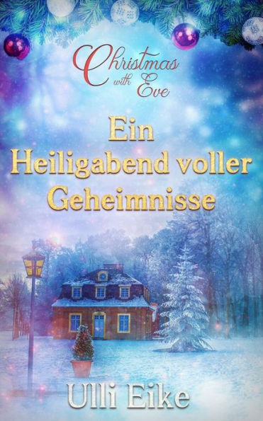 Christmas With Eve - Ein Heiligabend Voller Geheimnisse: Eine Romantische Weihnachtsgeschichte (German Edition)