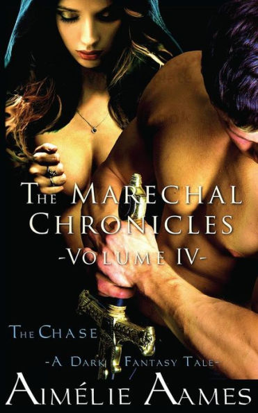 The Marechal Chronicles: Volume Iv, The Chase: A Dark Fantasy Tale