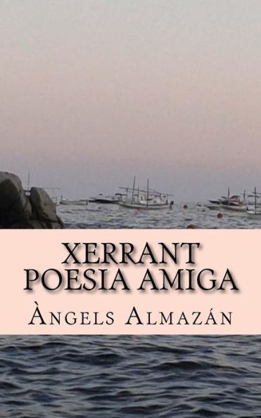 Xerrant Poesia Amiga (Catalan Edition)