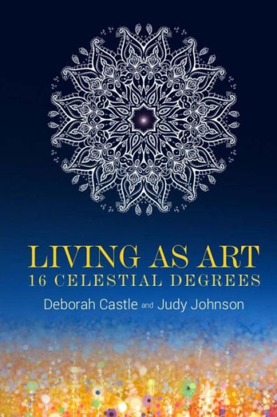 Living As Art: 16 Celestial Degrees