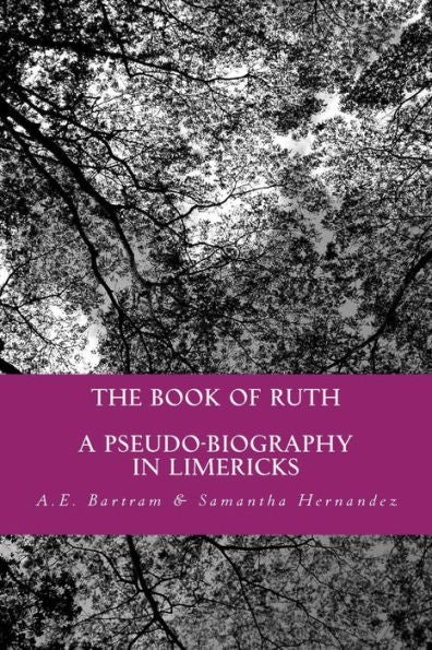 The Book Of Ruth: A Pseudo-Biography In Limericks