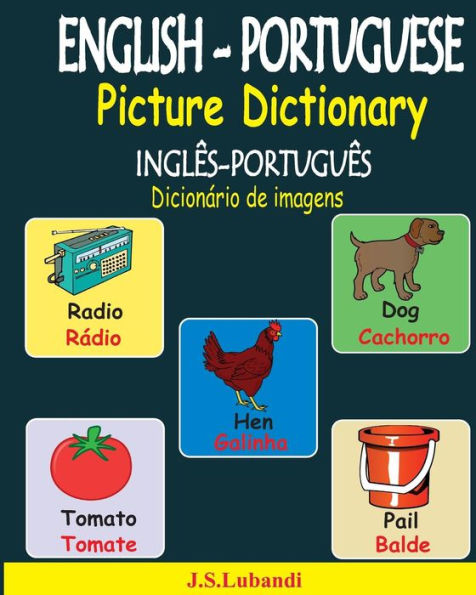 English-Portuguese Picture Dictionary (Ingl?s-Portugu?s Dicion?rio De Imagens) (Portuguese Edition)