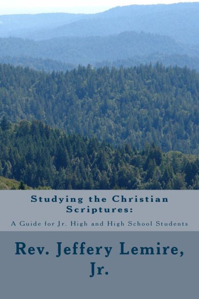 Studying The Christian Scriptures:: A Guide For Jr. High And High School Students (Christian Discipleship For Students)