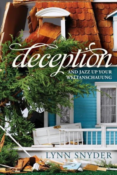 Deception: And Jazz Up Your Weltanschauung