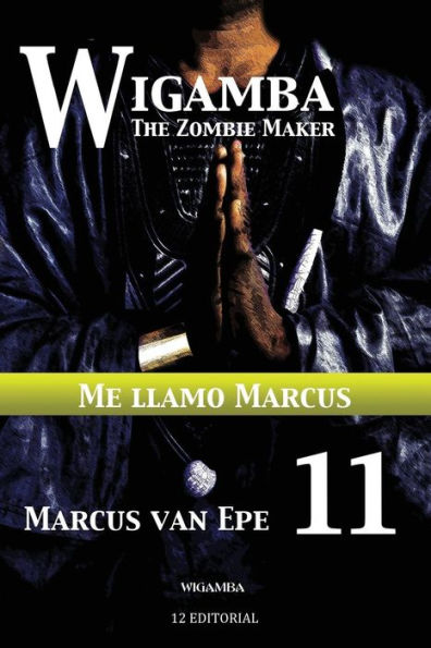 Wigamba 11: Me Llamo Marcus (Spanish Edition)