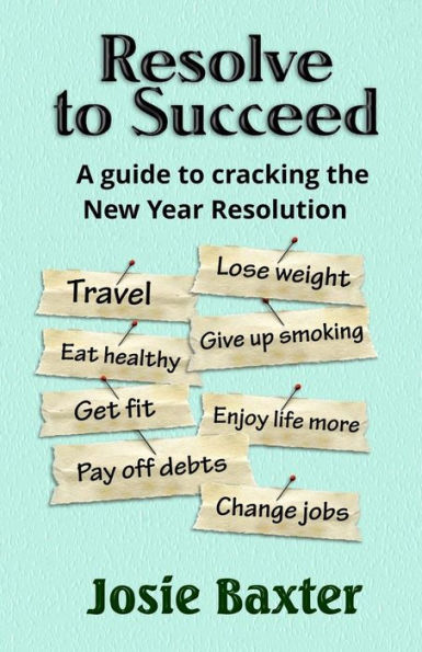 Resolve To Succeed: How To Crack The New Year’S Resolution