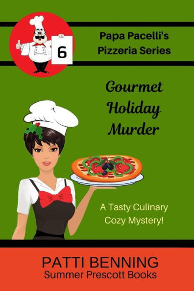 Gourmet Holiday Murder: Book 6 In Papa Pacelli's Pizzeria Series