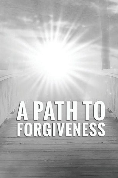 A Path To Forgiveness - 9781541151031
