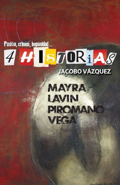 4 Historias: Pasi?n, Crimen, Impunidad (Spanish Edition)