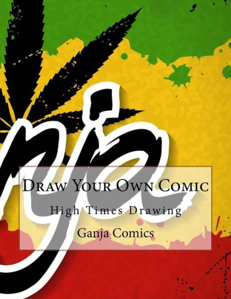 Draw Your Own Comic: High Times Drawing (8.5 X 11 Ganja Blank Comic Book)