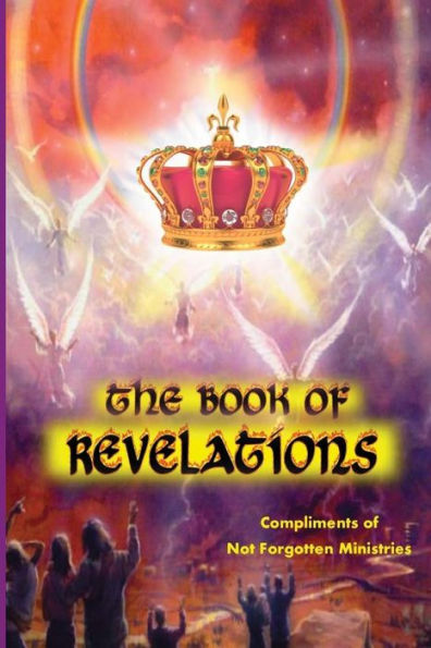 The Book Of Revelations: An Easy-To-Understand Description Of How Our World Will Soon Come To An End.