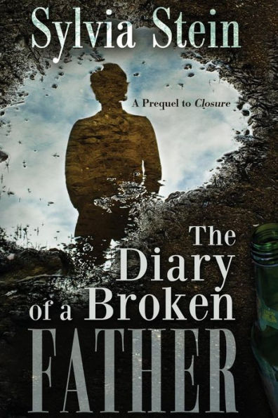 The Diary Of A Broken Father: Prequel To Closure