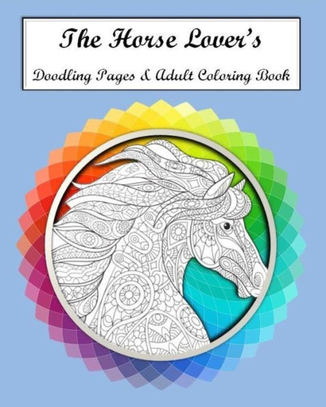 The Horse Lovers Doodling Pages & Adult Coloring Book (The Horse Lovers Adult Coloring Books)