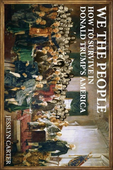 We The People: How To Survive In Donald Trump's America