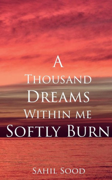 A Thousand Dreams Within Me Softly Burn