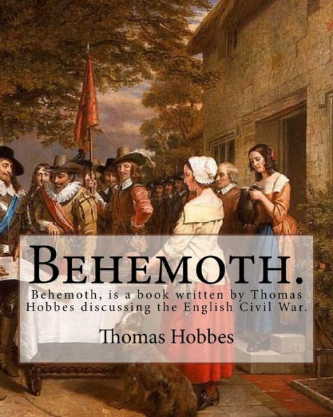 Behemoth. By: Thomas Hobbes,Edited By: Ferdinand Tonnies.: Behemoth, Is A Book Written By Thomas Hobbes Discussing The English Civil War.