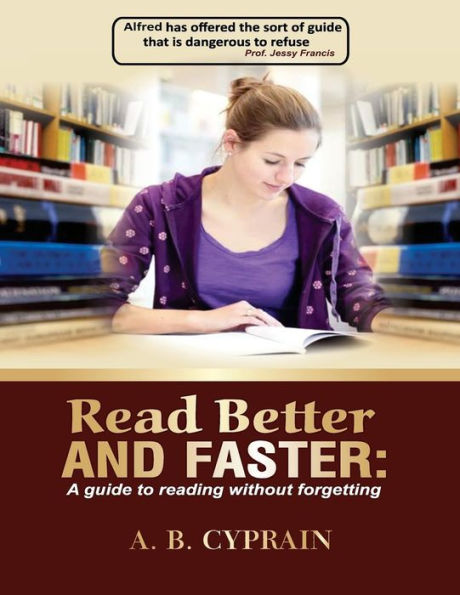Read Better And Faster: A Guide To Reading Without Forgetting: The Book's Title
