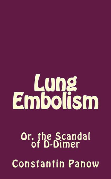 Lung Embolism: Or, The Scandal Of D-Dimer