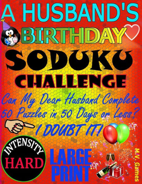 A Husband's Birthday Sudoku Challenge: Can My Dear Husband Complete 50 Puzzles In 50 Days Or Less?