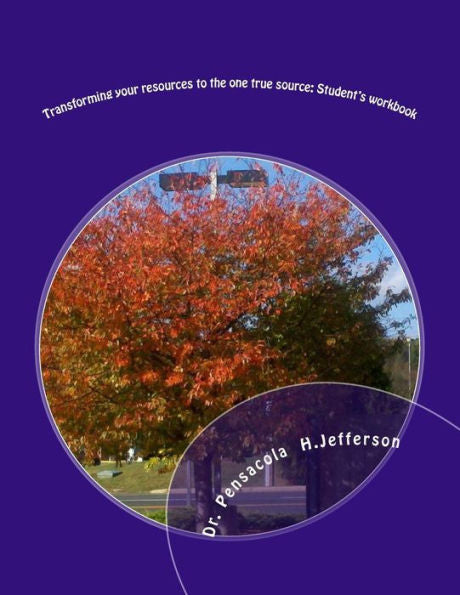 Transforming Your Resources To The One True Source: Student's Workbook