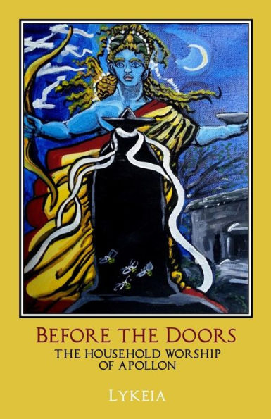 Before The Doors: The Household Worship Of Apollon (Apollon: Worship And Prayer Series)