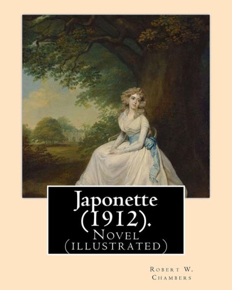 Japonette (1912). By: Robert W. Chambers, Illustrated By: Charles Dana Gibson: Novel (Illustrated)