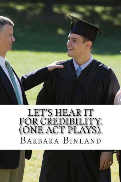 Let's Hear It For Credibility. (One Act Plays).