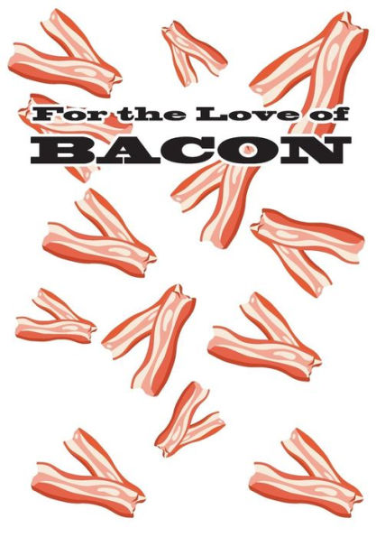 For The Love Of Bacon